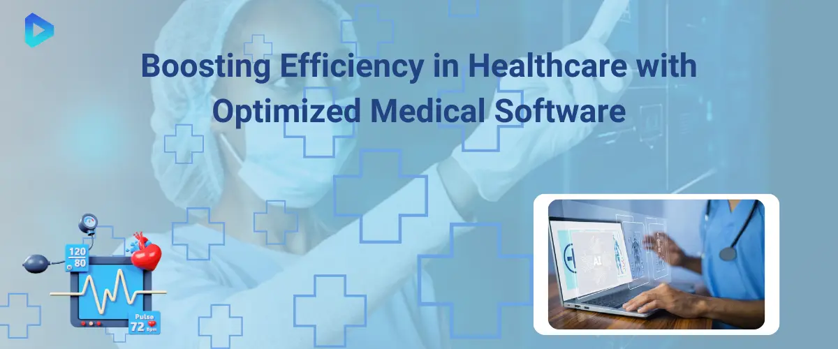 How to Optimize Medical Software Systems for Maximum Efficiency?