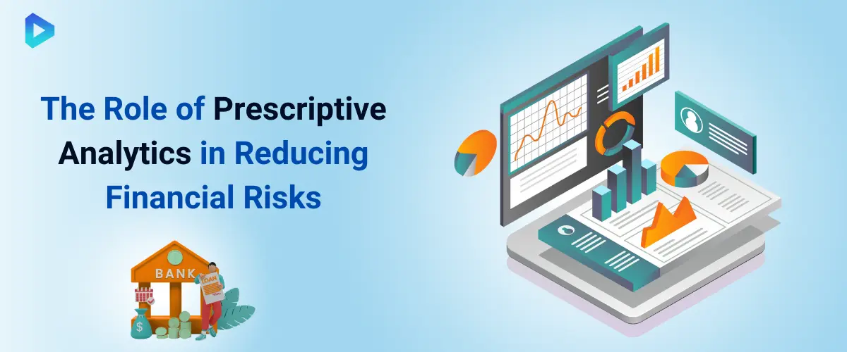 How Prescriptive Analytics Improve Risk Management in Finance?