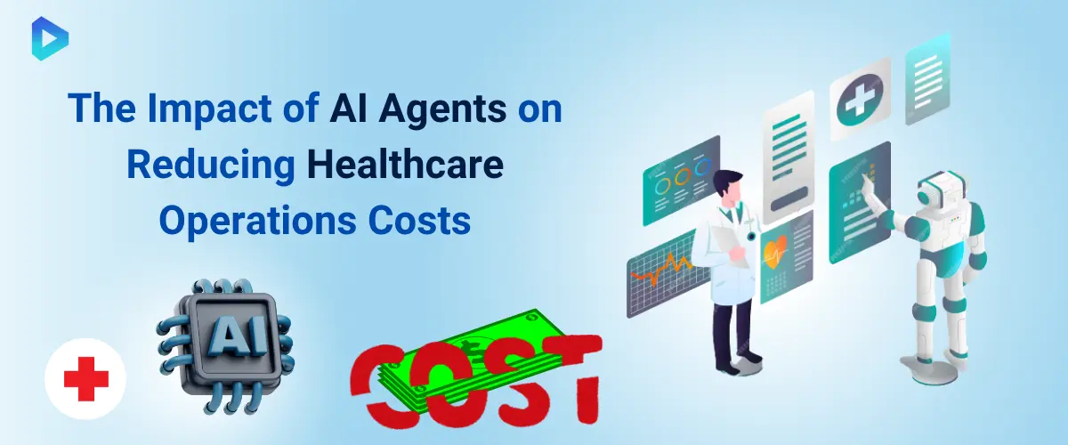 How Much Can AI Agents Cut Healthcare Operational Costs?