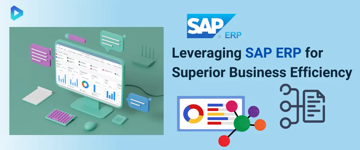 How to Leverage ERP SAP for Maximum Business Efficiency?