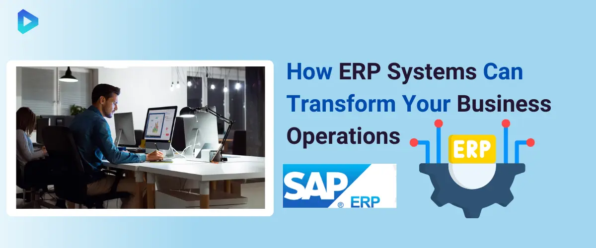 How Enterprise Resource Planning (ERP) Systems Ease Your Business?