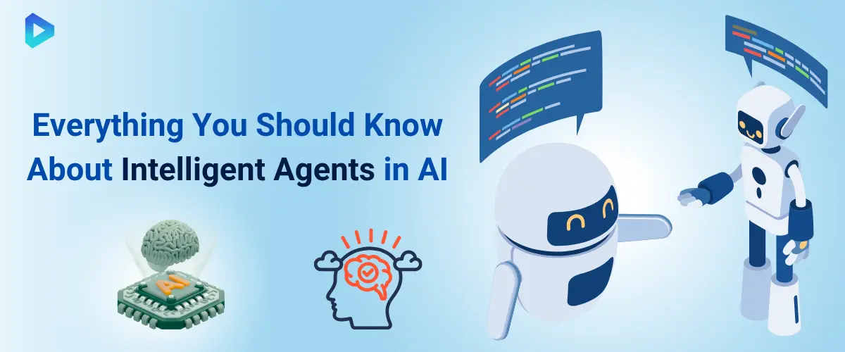 What Are Intelligent Agents in AI? Explained in a Simple Way?