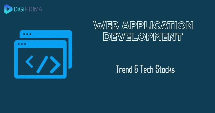 Web Application Development Top Trends & Tech Stacks